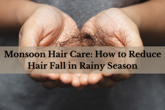 Monsoon Hair Care: How to Reduce Hair Fall in Rainy Season